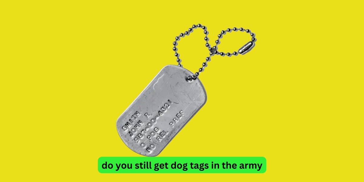 Do You Still Get Dog Tags In The Army