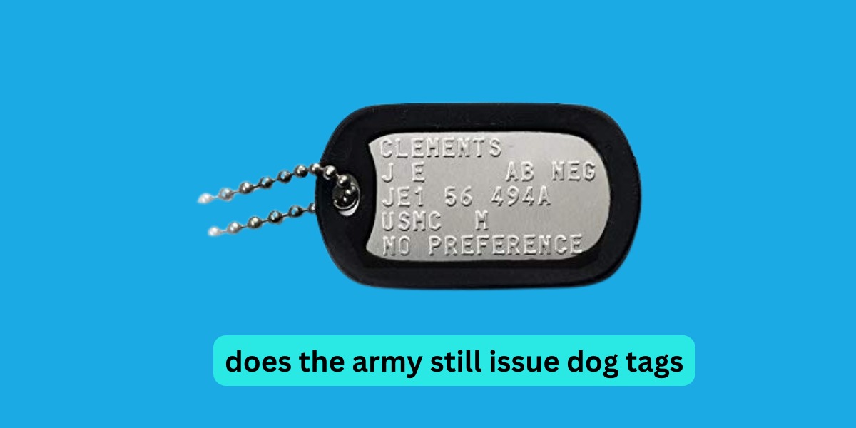 Does The Army Still Issue Dog Tags